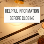 Helpful Information Before Closing